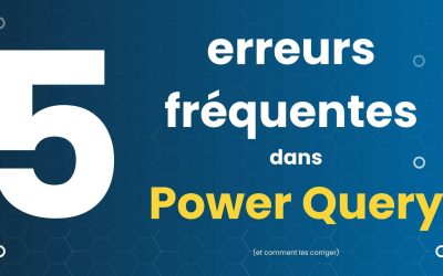 5 erreurs fréquentes dans PowerQuery (et comment les éviter)