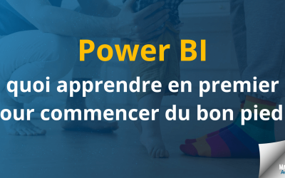 Bien démarrer avec Power BI : Ce qu’il faut apprendre en premier pour éviter de tout refaire plus tard