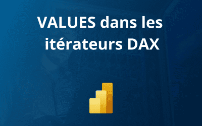 VALUES dans les itérateurs DAX : le contexte caché qui change tout